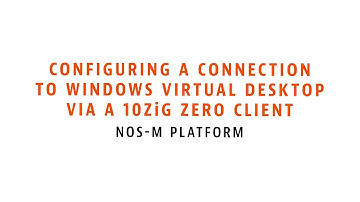 Configuring a Connection to Azure Virtual Desktop via a 10ZiG Zero Client – NOS-M Platform