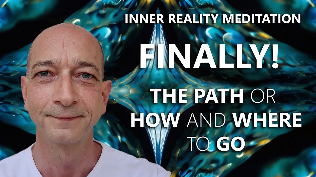 Inner Reality Meditation 05 - The Path or How And Where To Go - YouTube