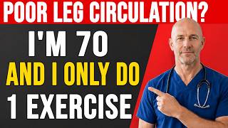 SURGEON REVEALS: Do This 1 Exercise for Poor Leg Circulation After 70