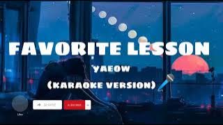 Favorite Lesson - Yaeow (karaoke version)🎤