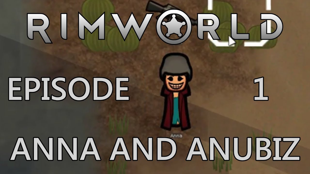Rimworld | Anna And Anubiz - Episode 1