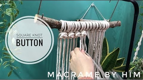 Square Knot Button / hướng dẫn thắt nút Square Knot Button