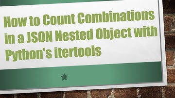 How to Count Combinations in a JSON Nested Object with Python