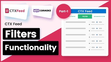 The Functionality of Filters - Part 1 | How CTX Feed Filters Works With WooCommerce Product Feed