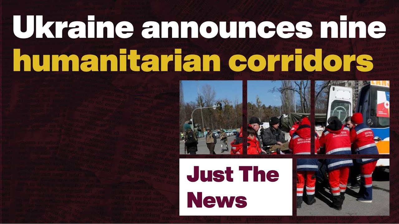 Just The News - 23 March, 2022 | Ukraine announces nine humanitarian corridors