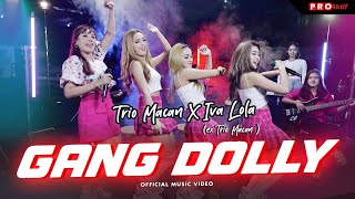 Trio Macan X Iva Lola (ex Trio Macan)- Gang Dolly (Official Music Video)