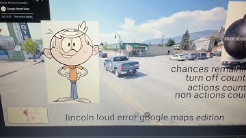 Lincoln loud error Google maps edition part 3