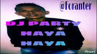 Download Lagu DJ PARTY HAYA HAYA 👍👍#FORANTER DJ#👍💯% MP3