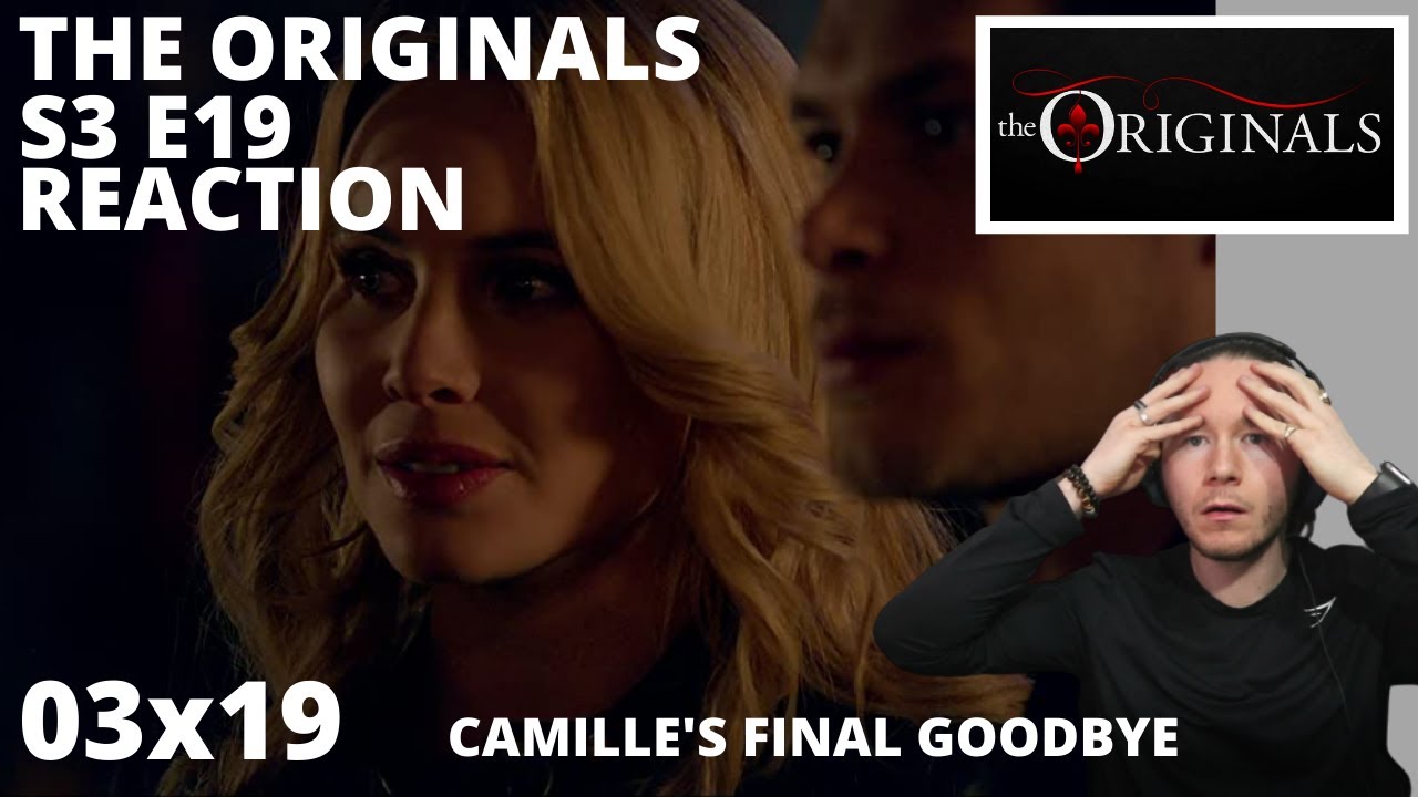 THE ORIGINALS S3 E19 NO MORE HEARTBREAKS REACTION 3x19 OMG CAMILLE AND