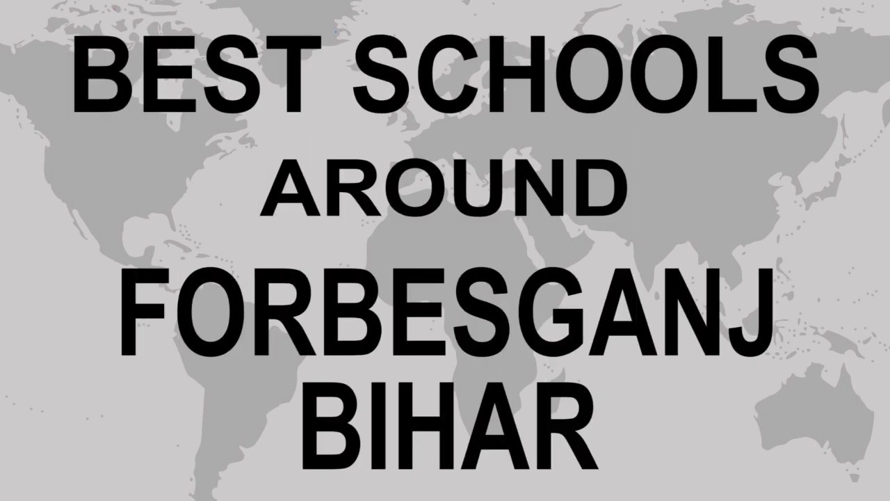 Best Schools around Forbesganj, Bihar CBSE, Govt, Private, International | Top Schools