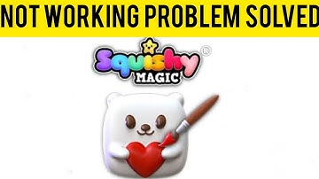 How To Solve Squishy Magic App Not Working (Not Open) Problem||Rsha26 Solutions