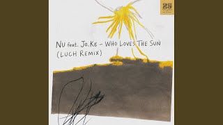 Who Loves The Sun (Luch Remix)