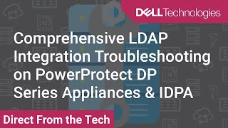 Celebrity Comprehensive LDAP Integration Troubleshooting on PowerProtect DP Series Appliances & IDPA Wealth