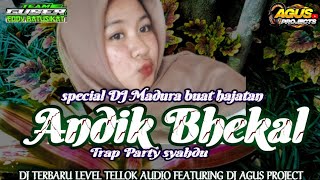 MADURA DJ ANDIK BHEKAL TRAP PARTY SHAHDU