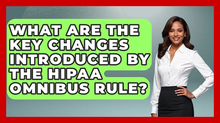 What Are The Key Changes Introduced By The HIPAA Omnibus Rule? - Consumer Laws For You
