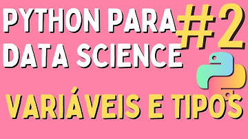 Python para Data Science - #2 Variáveis e tipos