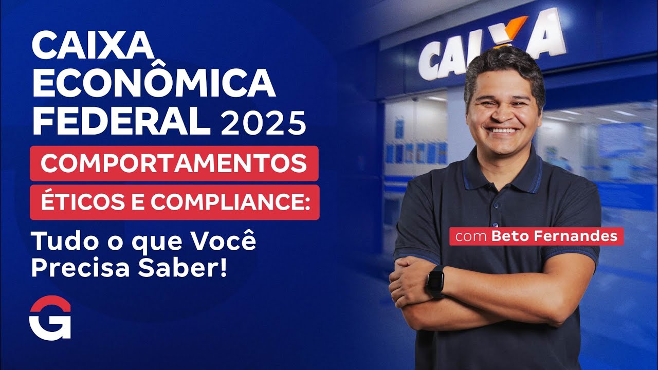Concurso Caixa 2025 | Comportamentos Éticos e Compliance: Tudo o que Você Precisa Saber!