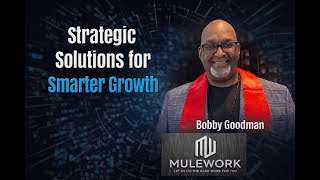 Strategic Solutions for Smarter Growth with Bobby Goodman