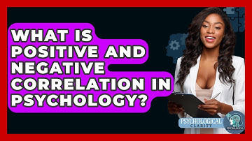 What Is Positive And Negative Correlation In Psychology? - Psychological Clarity