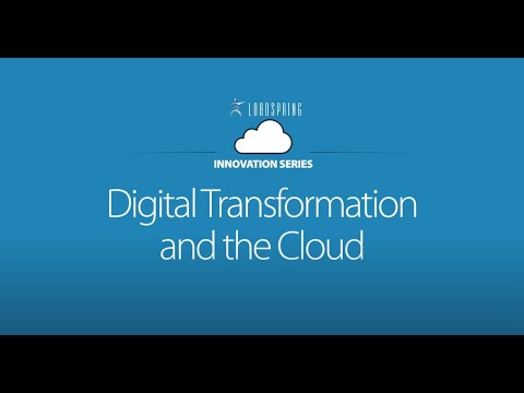 LoadSpring Innovation: Digital Transformation and the Cloud - video from LoadSpring