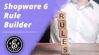 Shopware 6 Rule Builder - Creating custom rules using conditions in Shopware 6