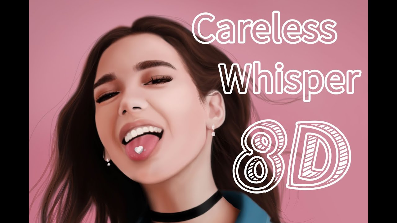 Dua Lipa - Careless Whisper but 8D (Use Headphones)