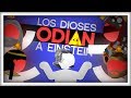 Por qué los Dioses Odian a Einstein