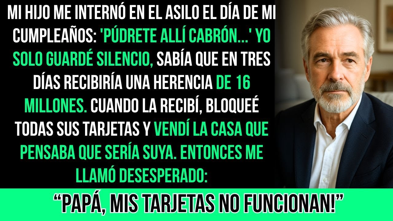 Mi Hijo Me Internó En El Asilo En Mi Cumpleaños: 'Púdrete Allí Cabrón...' Hasta Que Descubrió...