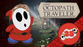 Final Dungeon Unlocked (Finale 1/3) | Octopath Traveler - Episode 35 | Shy Guys