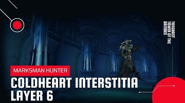 World of Warcraft: Shadowlands | Torghast Coldheart Interstitia Layer 6 | MM Hunter
