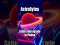 AstroBytes | Saturn Retrograde in Pisces #astrology #horoscopes #tarot