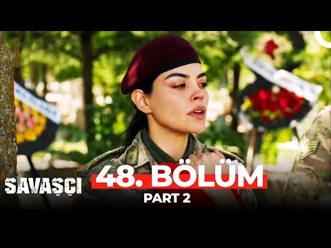 Savaşçı 48. Bölüm Part 2