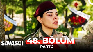 Savaşçı 48. Bölüm Part 2