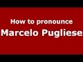 How to pronounce marcelo pugliese spanishargentina  pronouncenamescom