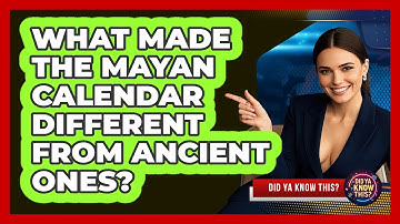 What Made The Mayan Calendar Different From Ancient Ones? - Did Ya Know This
