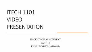 ITECH 1101 || video presentation || hackathon report part 3