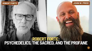 141: Robert Forte: Psychedelics, the Sacred, and the Profane