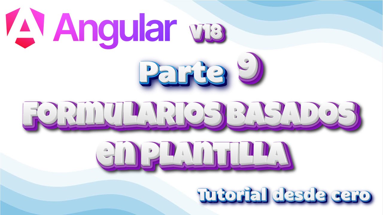 Angular v18 desde cero - 09 📋 Domina los Formularios Basados en ...