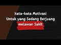 Kata-kata Bijak Untuk Orang Yang Sedang Sakit | Quotes Motivasi Untuk Sembuh