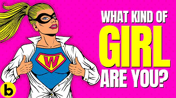 What Kind Of Girl Are You? Personality Test