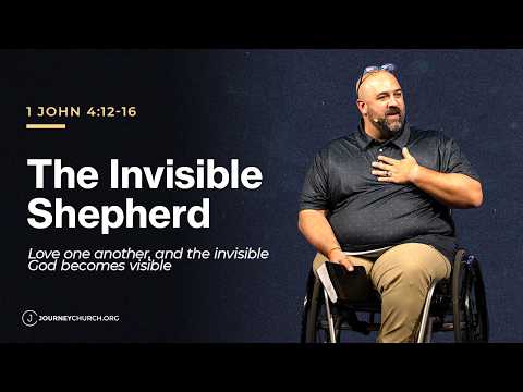The Invisible Shepherd · Mike Sereno · 1 John · Jul 21, 2026 · Journey Church sermon
