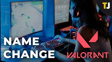 How to Change Your Name in Valorant
