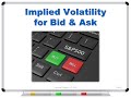 Implied Volatility for Bid &amp; Ask