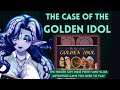 The Case of the Golden Idol: Can We Crack It?