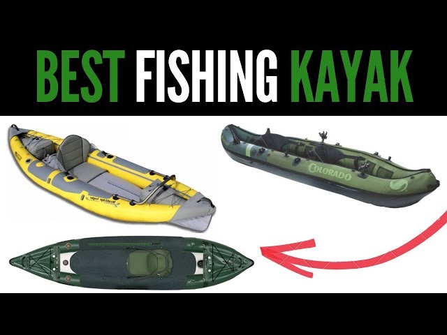 Best Inflatable Kayak For Fishing -- My Top 3 Picks 