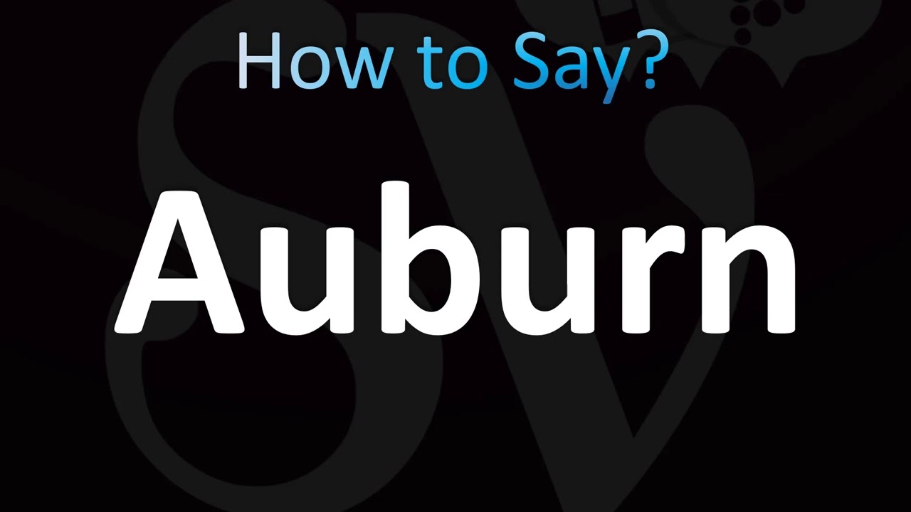 Auburn  酋長 sporeling① How to Pronounce Auburn (CORRECTLY!) - YouTube