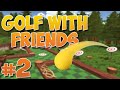 Golf With Friends - #2 - Call Me Peaches (4 Player Gameplay)