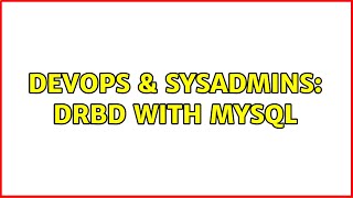 DevOps & SysAdmins: DRBD with MySQL (5 Solutions!!) Details