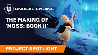 Moss: Book II Spotlight | Unreal Engine