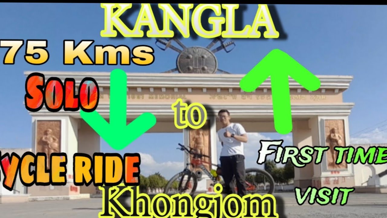 Kangla to Khongjom to Kangla solo cycle ride about 75kms